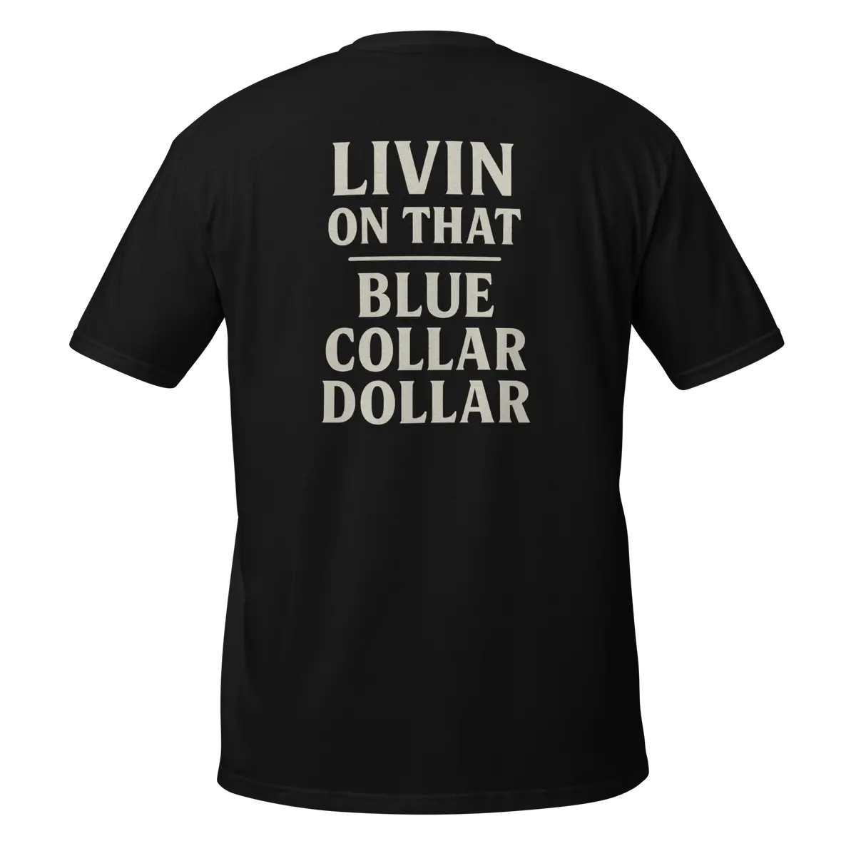 Bas Livin On That Blue Collar Dollar T-Shirt 1